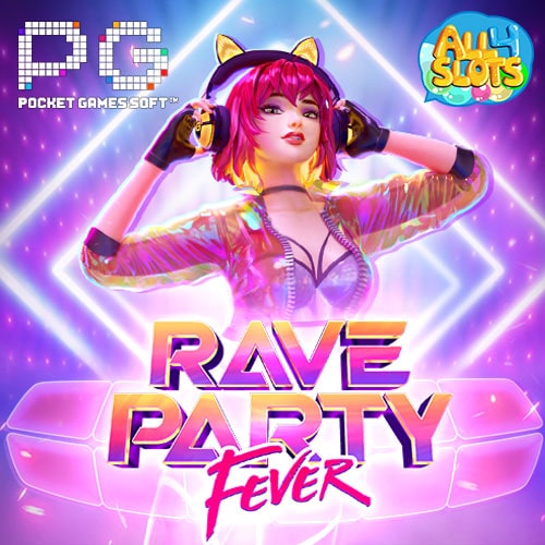 Rave Party Fever สล็อตDJ
